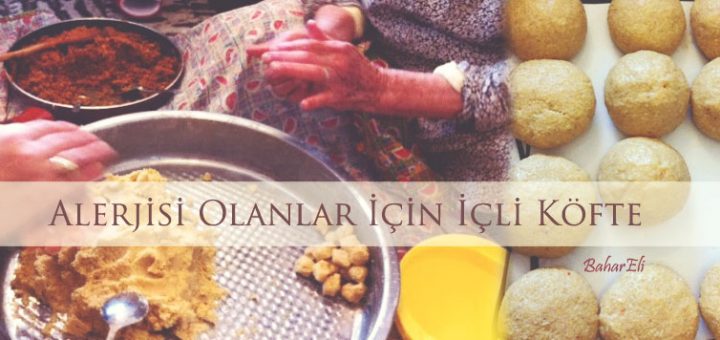 Alerjisi olanlar için içli köfte tarifi
