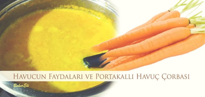Havucun Faydaları ve Portakallı Havuç Çorbası
