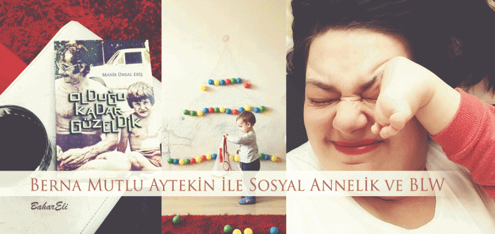 Berna Mutlu Aytekin ile sosyal annelik ve blw