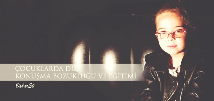 çocuklarda dil ve konuşma bozukluğu eğitimi