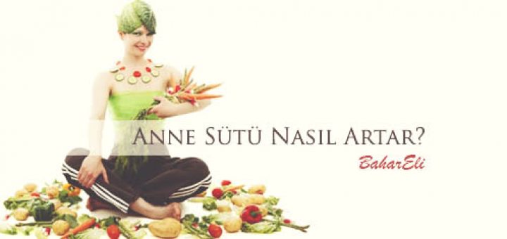 anne sütü nasıl artar