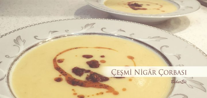 Çeşmi Nigar Çorbası Tarifi