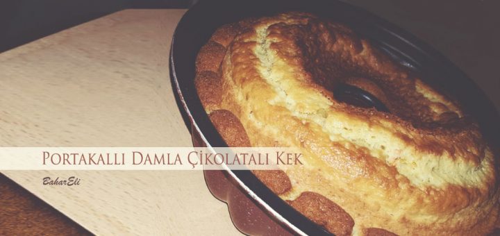 Portakallı Damla Çikolatalı Kek